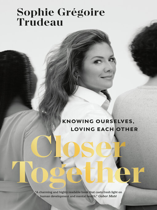 Title details for Closer Together by Sophie Grégoire Trudeau - Wait list